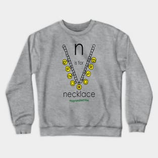 n is for necklace Crewneck Sweatshirt